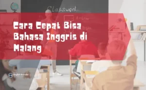 Cara Cepat Bisa Bahasa Inggris di Malang
