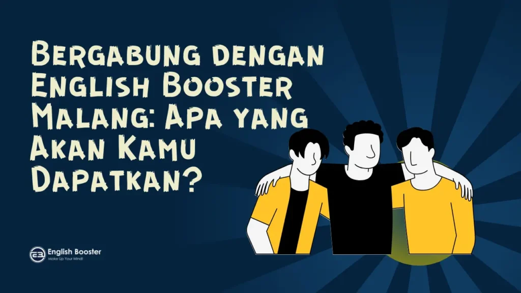 Yang Kamu Dapatkan di English Booster Malang