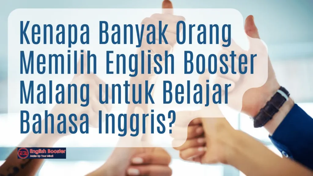 Kenapa Banyak Orang Memilih English Booster Malang untuk Belajar Bahasa Inggris