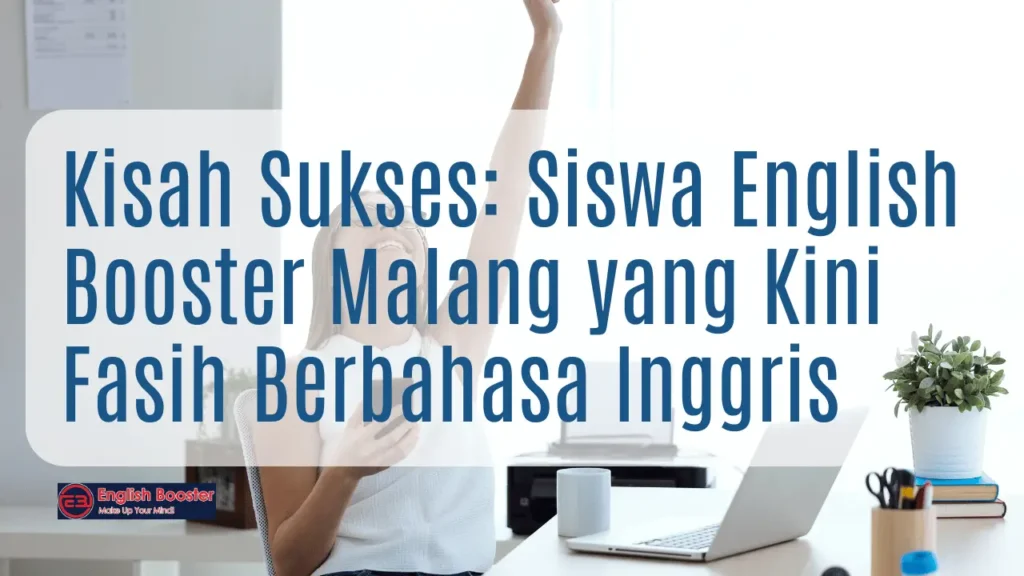 Kisah Sukses Siswa English Booster Malang
