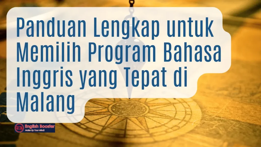 Panduan Lengkap untuk Memilih Program Bahasa Inggris yang Tepat di Malang